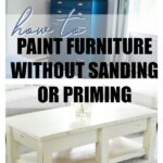 How to paint furniture without sanding or priming