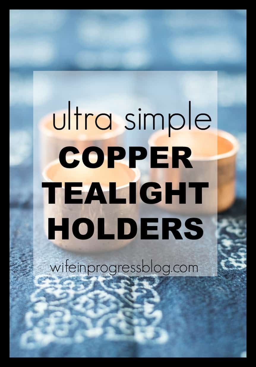 Really easy DIY copper tealight holders made from copper endcaps from the hardware store! What a great idea!