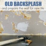 how to remove old backsplash and prepare the wall for new tile