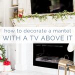learn how to decorate a mantel with a TV over it