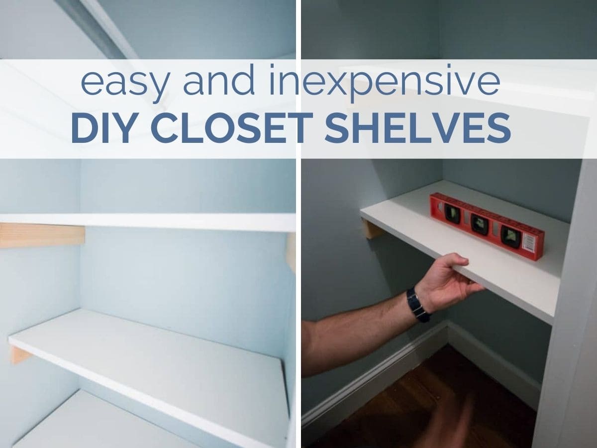 easy and inexpensive DIY closet shelves