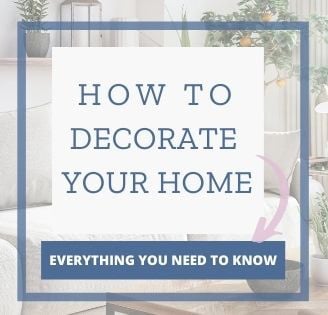 how to decorate your home - everything you need to know