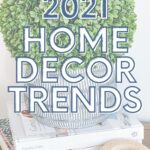 2021 home decor trends pin image with text overlay