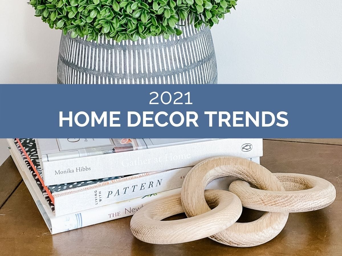 image with text that reads 2021 home decor trends
